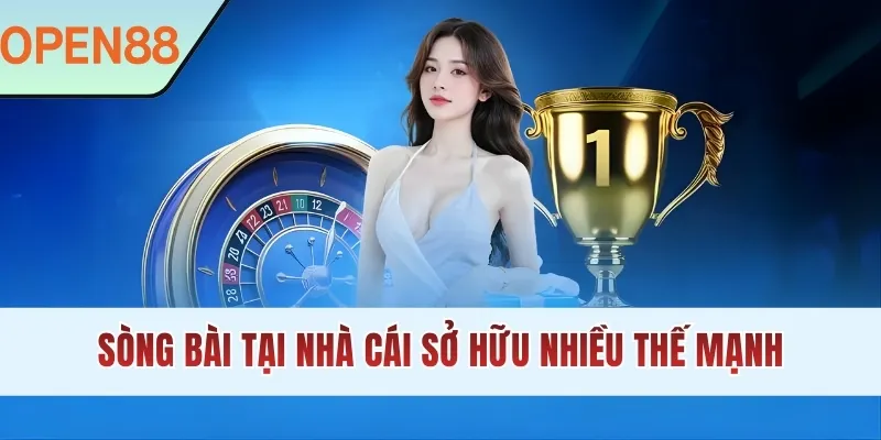 Sòng bài tại nhà cái sở hữu nhiều thế mạnh